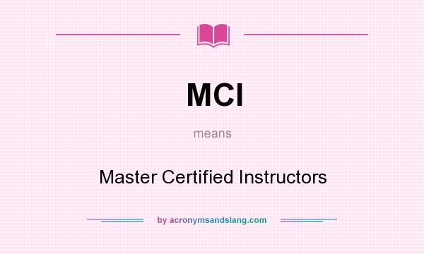 What does MCI mean? It stands for Master Certified Instructors