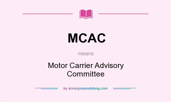 What does MCAC mean? It stands for Motor Carrier Advisory Committee