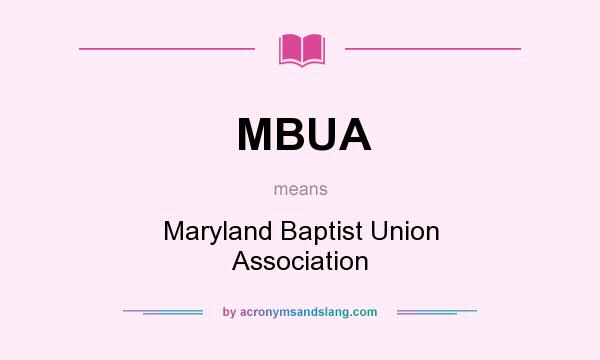 What does MBUA mean? It stands for Maryland Baptist Union Association