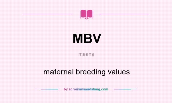 What does MBV mean? It stands for maternal breeding values