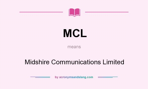 What does MCL mean? It stands for Midshire Communications Limited