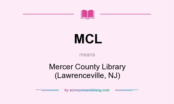 What does MCL mean? It stands for Mercer County Library (Lawrenceville, NJ)