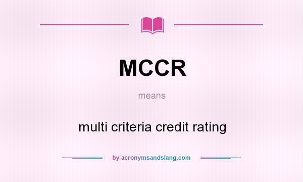 What does MCCR mean? It stands for multi criteria credit rating