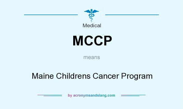 What does MCCP mean? It stands for Maine Childrens Cancer Program
