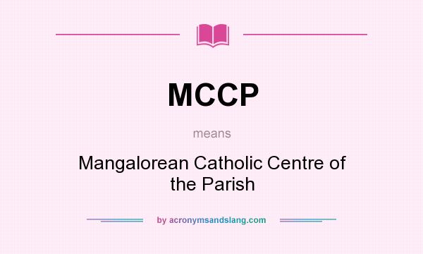 What does MCCP mean? It stands for Mangalorean Catholic Centre of the Parish