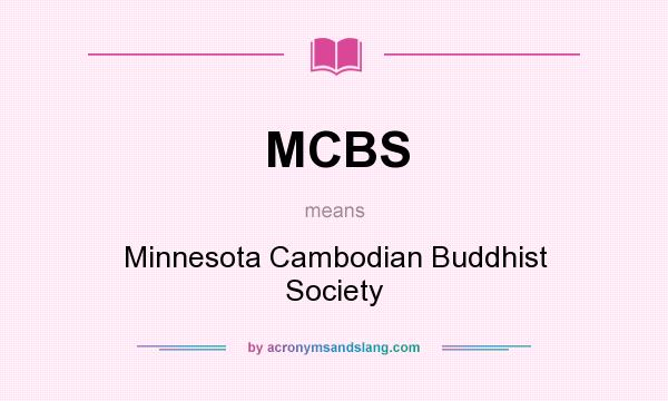 What does MCBS mean? It stands for Minnesota Cambodian Buddhist Society