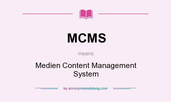 What does MCMS mean? It stands for Medien Content Management System