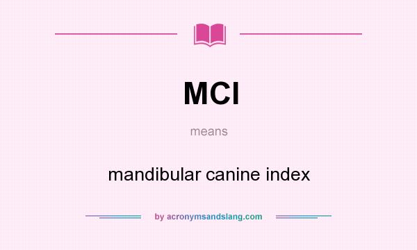What does MCI mean? It stands for mandibular canine index