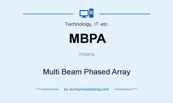 What does MBPA mean? It stands for Multi Beam Phased Array