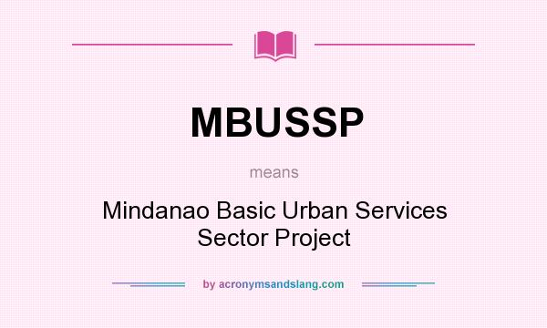 What does MBUSSP mean? It stands for Mindanao Basic Urban Services Sector Project