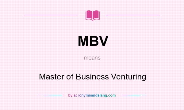 What does MBV mean? It stands for Master of Business Venturing