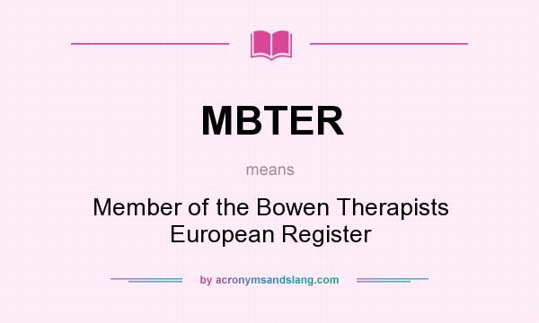 What does MBTER mean? It stands for Member of the Bowen Therapists European Register