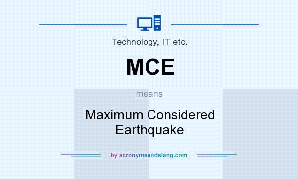 What does MCE mean? It stands for Maximum Considered Earthquake