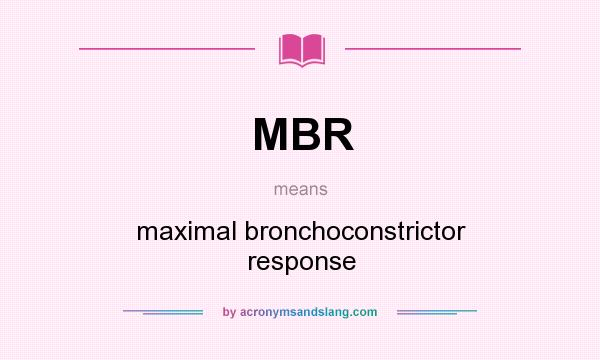 What does MBR mean? It stands for maximal bronchoconstrictor response