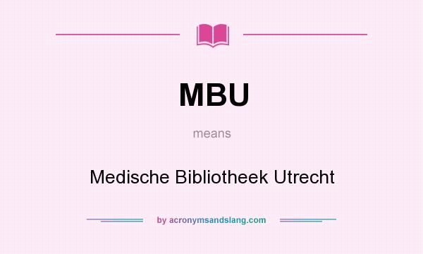 What does MBU mean? It stands for Medische Bibliotheek Utrecht