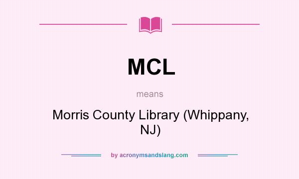 What does MCL mean? It stands for Morris County Library (Whippany, NJ)