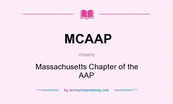 What does MCAAP mean? It stands for Massachusetts Chapter of the AAP