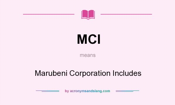 What does MCI mean? It stands for Marubeni Corporation Includes