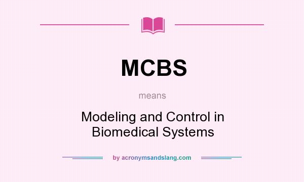 What does MCBS mean? It stands for Modeling and Control in Biomedical Systems