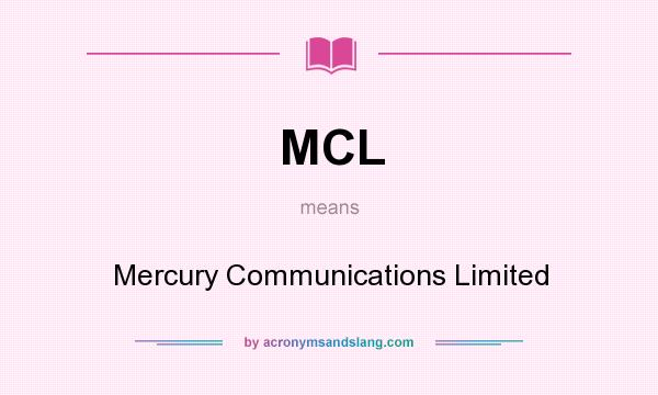 What does MCL mean? It stands for Mercury Communications Limited