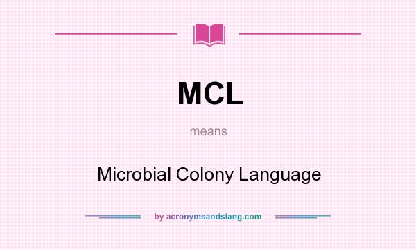 What does MCL mean? It stands for Microbial Colony Language