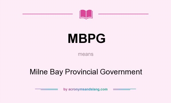 What does MBPG mean? It stands for Milne Bay Provincial Government