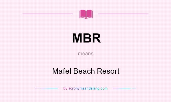 What does MBR mean? It stands for Mafel Beach Resort