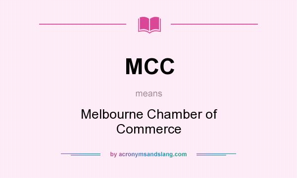What does MCC mean? It stands for Melbourne Chamber of Commerce