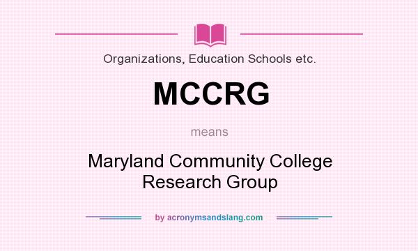 What does MCCRG mean? It stands for Maryland Community College Research Group
