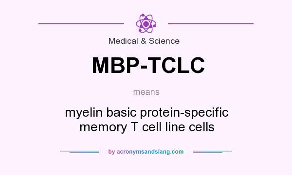What does MBP-TCLC mean? It stands for myelin basic protein-specific memory T cell line cells