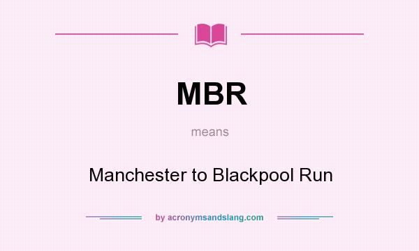 What does MBR mean? It stands for Manchester to Blackpool Run
