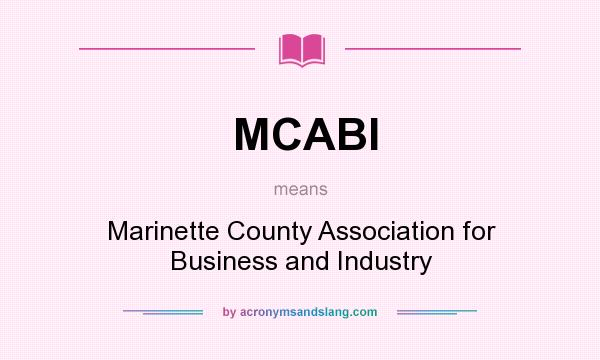 What does MCABI mean? It stands for Marinette County Association for Business and Industry