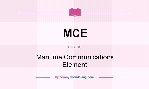 What does MCE mean? It stands for Maritime Communications Element