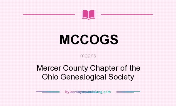 What does MCCOGS mean? It stands for Mercer County Chapter of the Ohio Genealogical Society