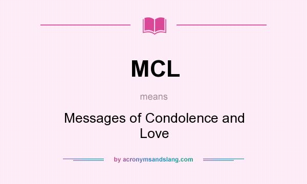 What does MCL mean? It stands for Messages of Condolence and Love