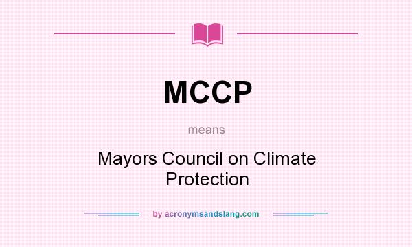 What does MCCP mean? It stands for Mayors Council on Climate Protection
