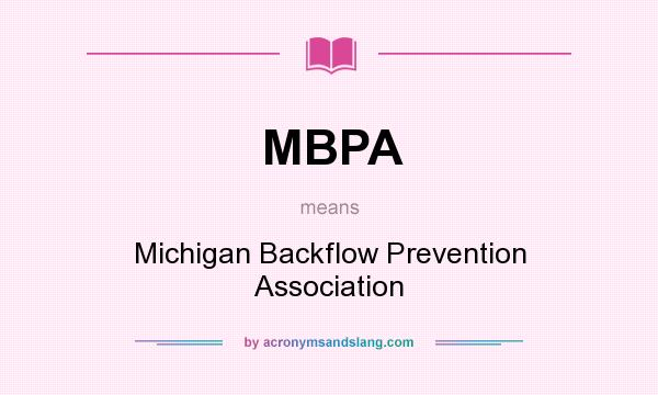 What does MBPA mean? It stands for Michigan Backflow Prevention Association