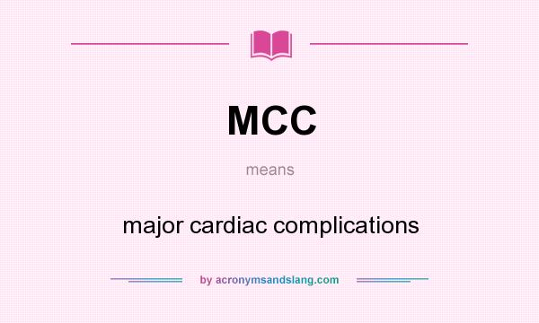 What does MCC mean? It stands for major cardiac complications