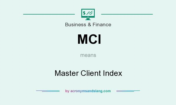 What does MCI mean? It stands for Master Client Index