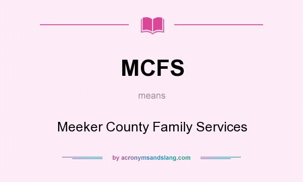 What does MCFS mean? It stands for Meeker County Family Services