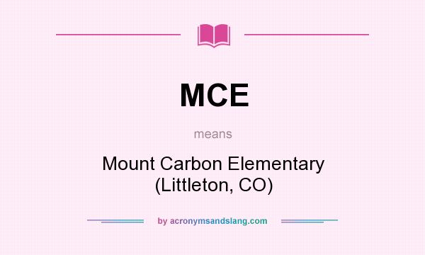 What does MCE mean? It stands for Mount Carbon Elementary (Littleton, CO)