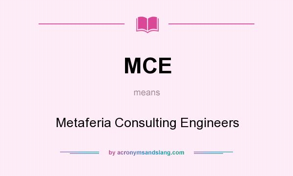What does MCE mean? It stands for Metaferia Consulting Engineers