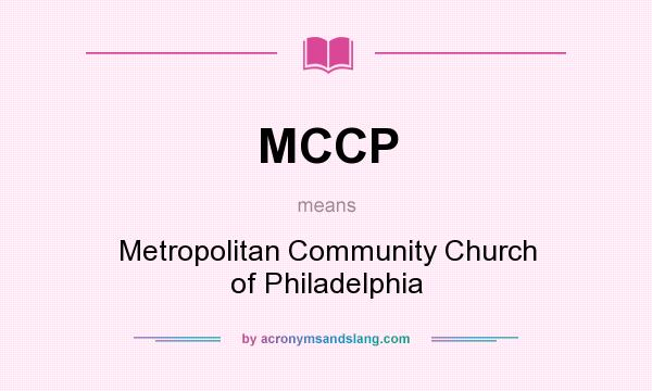What does MCCP mean? It stands for Metropolitan Community Church of Philadelphia