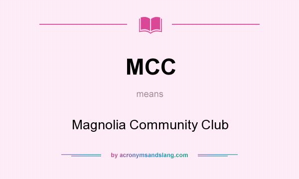 What does MCC mean? It stands for Magnolia Community Club