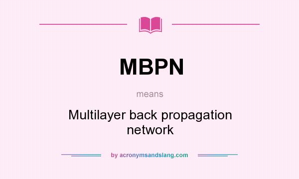 What does MBPN mean? It stands for Multilayer back propagation network