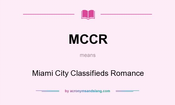 What does MCCR mean? It stands for Miami City Classifieds Romance
