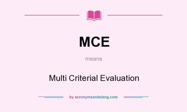What does MCE mean? It stands for Multi Criterial Evaluation