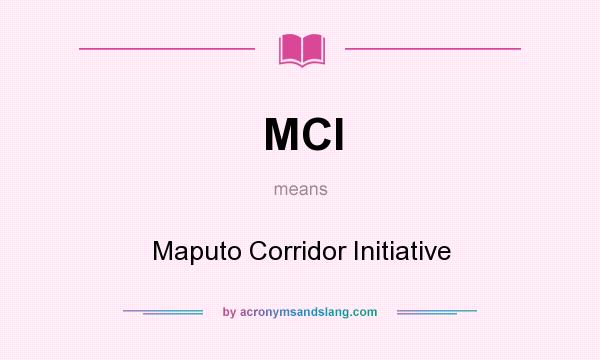 What does MCI mean? It stands for Maputo Corridor Initiative