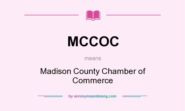 What does MCCOC mean? It stands for Madison County Chamber of Commerce