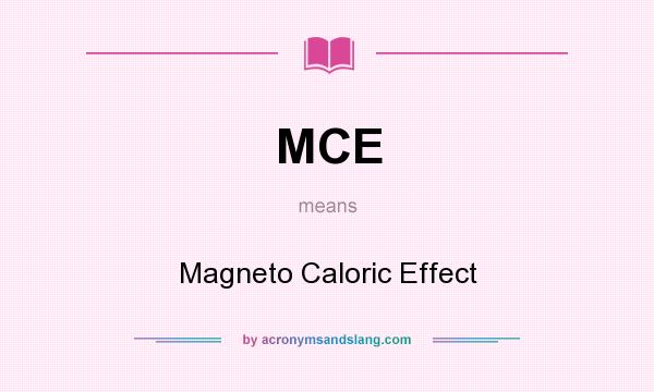 What does MCE mean? It stands for Magneto Caloric Effect